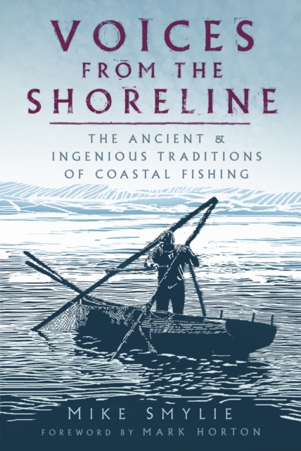 Voices from the Shoreline : The Ancient and Ingenious Traditions of Coastal Fishing, Paperback / softback Book