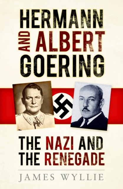 Hermann and Albert Goering : The Nazi and the Renegade, Paperback / softback Book