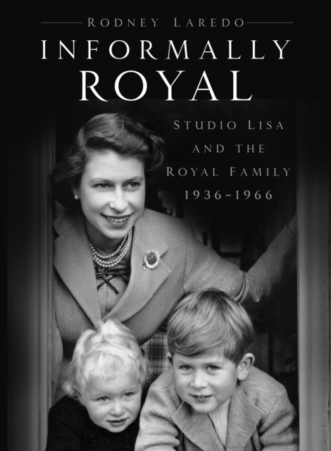 Informally Royal : Studio Lisa and the Royal Family 1936-1966, Paperback / softback Book