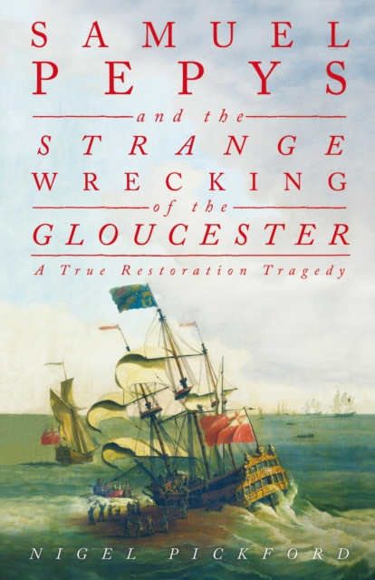 Samuel Pepys and the Strange Wrecking of the Gloucester, EPUB eBook