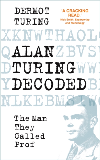 Alan Turing Decoded : The Man They Called Prof, Hardback Book