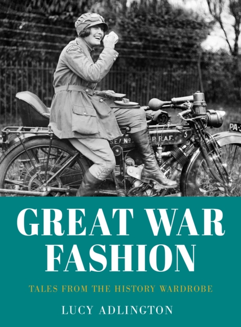 Great War Fashion : Tales from the History Wardrobe, Paperback / softback Book