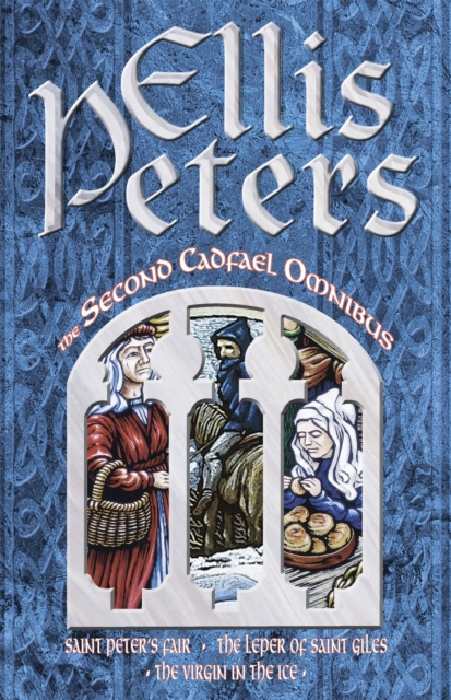 The Second Cadfael Omnibus : Saint Peter's Fair, The Leper of Saint Giles, The Virgin in the Ice, Paperback / softback Book