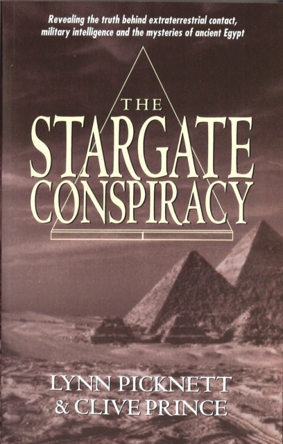 Stargate Conspiracy : Revealing the truth behind extraterrestrial contact, military intelligence and the mysteries of ancient Egypt, Paperback / softback Book