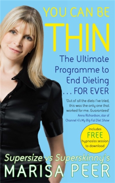 You Can Be Thin : The Ultimate Programme to End Dieting...Forever, Paperback / softback Book