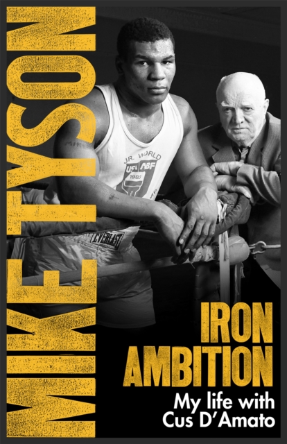 Iron Ambition : Lessons I've Learned from the Man Who Made Me a Champion, Paperback / softback Book