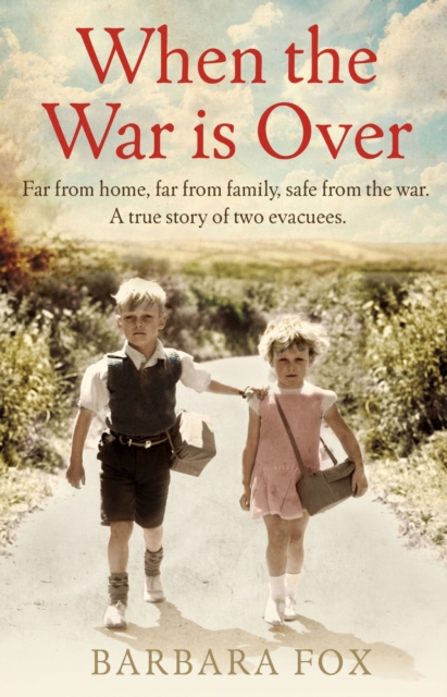 When the War Is Over : Far from home, far from family, safe from the war - a true story of two Second World War evacuees, EPUB eBook