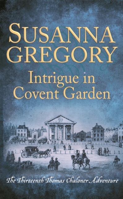 Intrigue in Covent Garden : The Thirteenth Thomas Chaloner Adventure, Paperback / softback Book