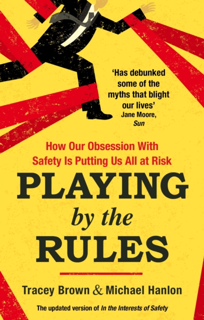 Playing by the Rules : How Our Obsession with Safety is Putting Us All at Risk, EPUB eBook
