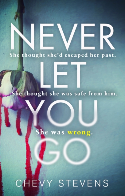 Never Let You Go : A heart-stopping psychological thriller you won't be able to put down, Paperback / softback Book