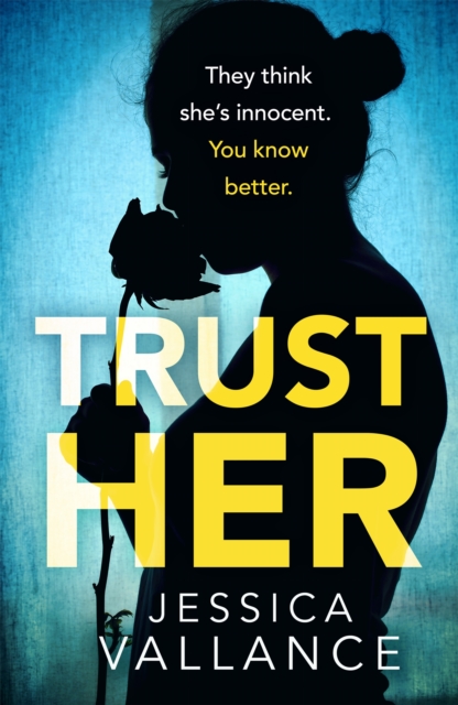 Trust Her : A gripping psychological thriller with a heart-stopping twist, Paperback / softback Book