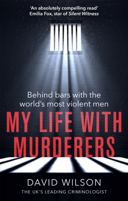 My Life with Murderers : Behind Bars with the World's Most Violent Men, Paperback / softback Book