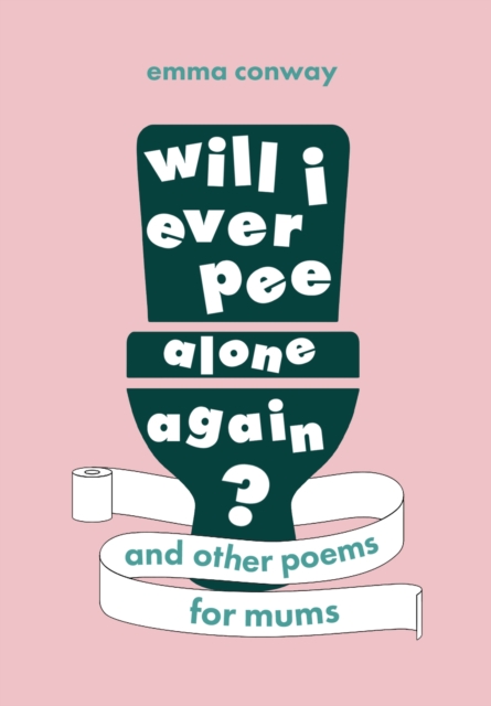 Will I Ever Pee Alone Again? : Poems for mums, EPUB eBook