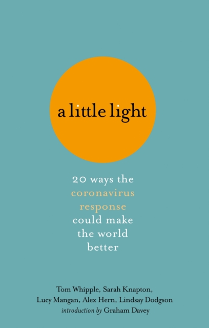 A Little Light : 20 ways the coronavirus response could make the world better, EPUB eBook