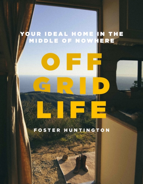 Off Grid Life : Your Ideal Home in the Middle of Nowhere, EPUB eBook