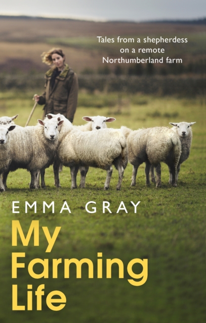 My Farming Life : Tales from a shepherdess on a remote Northumberland farm, EPUB eBook