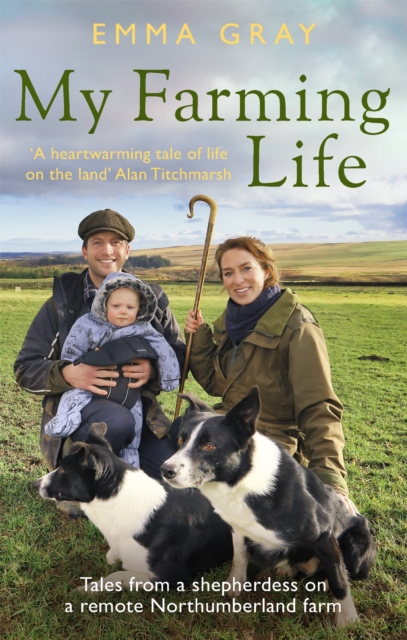 My Farming Life : Tales from a shepherdess on a remote Northumberland farm, Paperback / softback Book