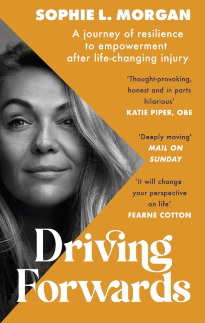 Driving Forwards : An inspirational memoir of resilience and empowerment after life-changing injury, Paperback / softback Book