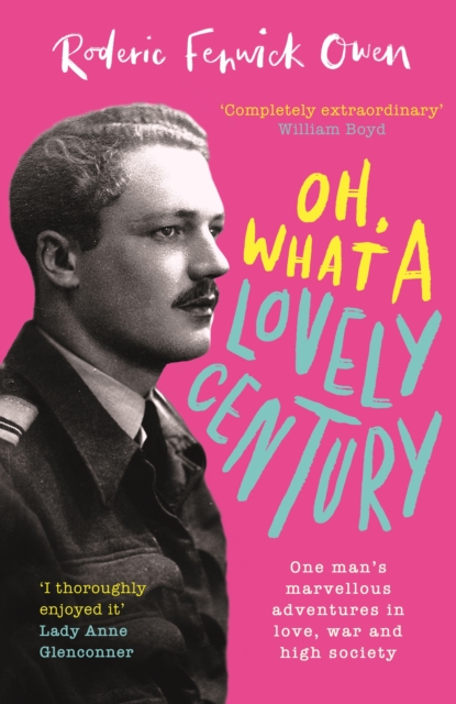 Oh, What a Lovely Century : One man's marvellous adventures in love, World War Two, and high society, EPUB eBook
