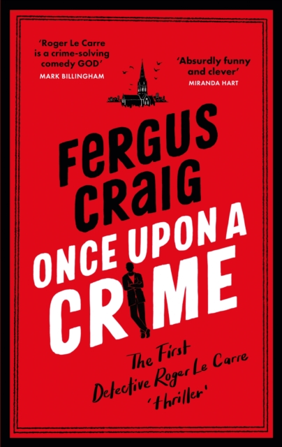 Once Upon a Crime : The hilarious Detective Roger LeCarre parody 'thriller', EPUB eBook