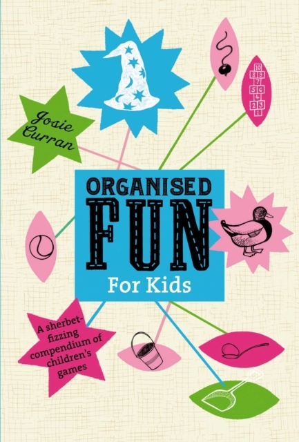 Organised Fun for Kids : A sherbet-fizzing compendium of children's games, EPUB eBook