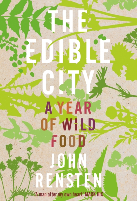 The Edible City : A Year of Wild Food, EPUB eBook