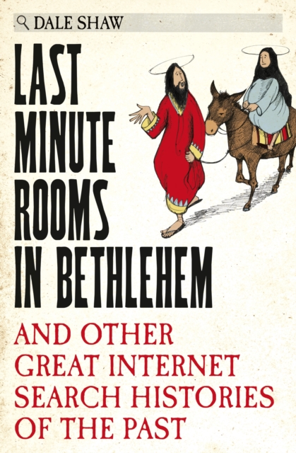 Last Minute Rooms in Bethlehem : And Other Great Internet Search Histories of the Past, EPUB eBook