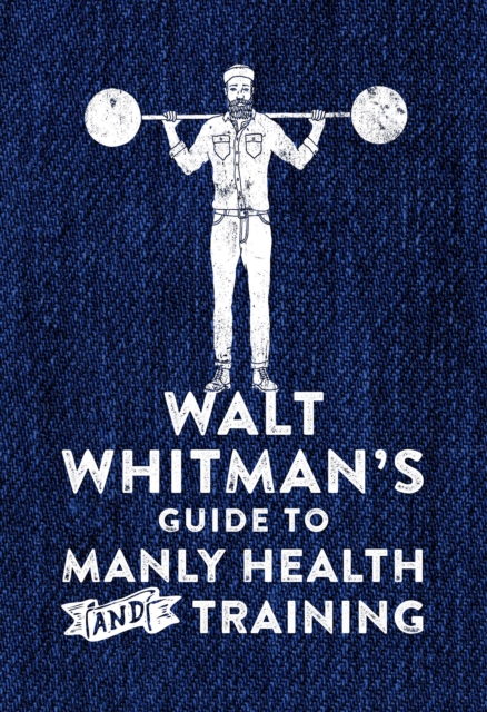 Walt Whitman's Guide to Manly Health and Training, EPUB eBook