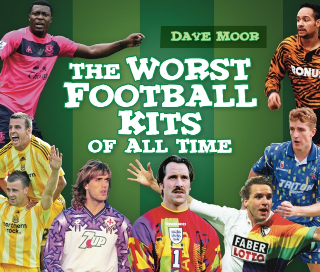 The Worst Football Kits of All Time, Hardback Book