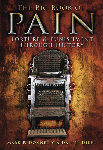 The Big Book of Pain : Torture and Punishment Through History, Paperback / softback Book