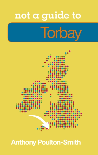 Not a Guide to: Torbay, Paperback / softback Book