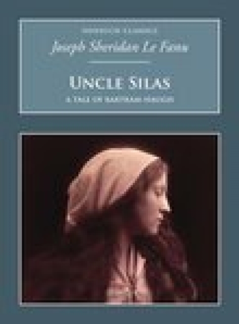 Uncle Silas: A Tale of Bartram-Haugh : Nonsuch Classics, EPUB eBook