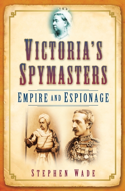 Victoria's Spymasters : Empire and Espionage, EPUB eBook