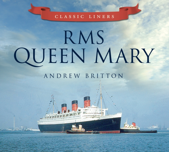 RMS Queen Mary : Classic Liners, Paperback / softback Book