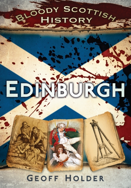 Bloody Scottish History: Edinburgh, EPUB eBook