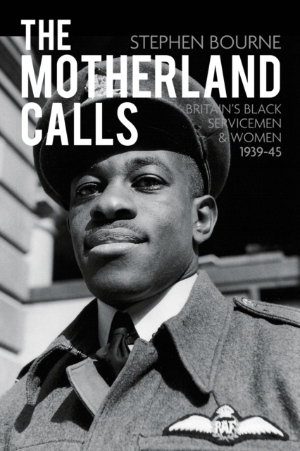 The Motherland Calls : Britain's Black Servicemen and Women 1939-45, EPUB eBook