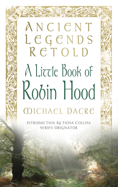 Ancient Legends Retold: A Little Book of Robin Hood, EPUB eBook