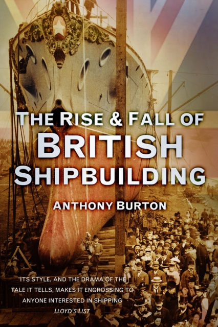 The Rise and Fall of British Shipbuilding, EPUB eBook