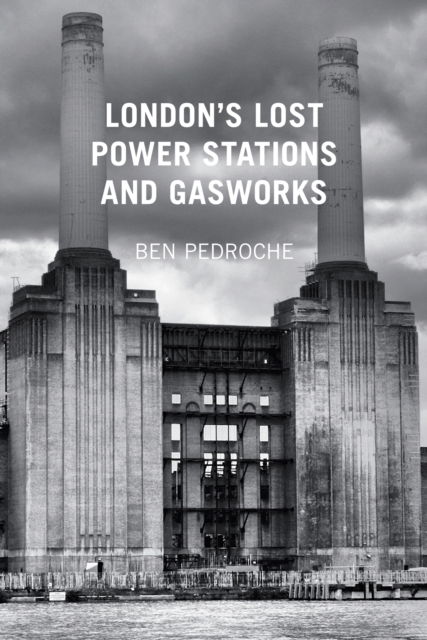 London's Lost Power Stations and Gasworks, EPUB eBook