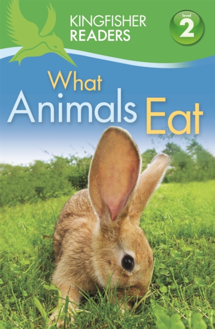 Kingfisher Readers: What Animals Eat (Level 2: Beginning to Read Alone), Paperback / softback Book