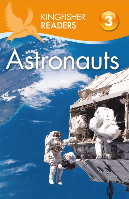 Kingfisher Readers: Astronauts (Level 3: Reading Alone with Some Help), Paperback / softback Book
