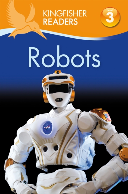 Kingfisher Readers: Robots (Level 3: Reading Alone with Some Help), Paperback / softback Book