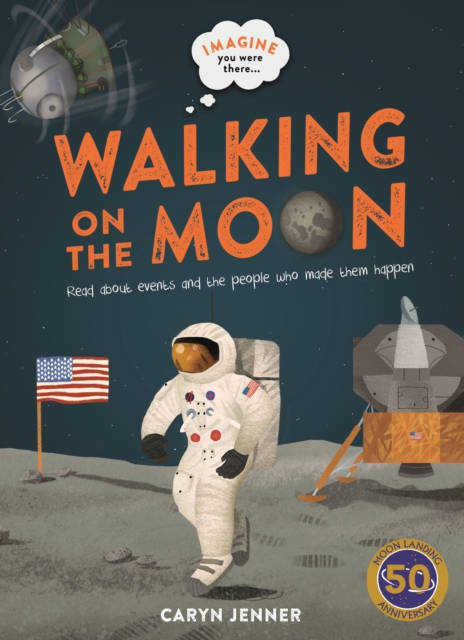 Imagine You Were There... Walking on the Moon, Hardback Book