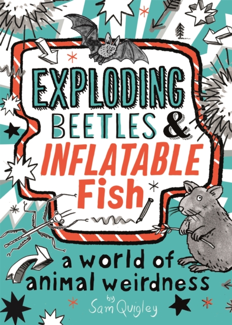 Exploding Beetles and Inflatable Fish : A World of Animal Weirdness, Paperback / softback Book