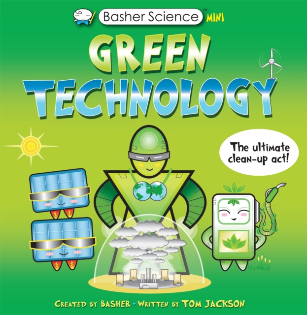 Basher Science Mini: Green Technology : The Ultimate Clean-Up Act!, EPUB eBook