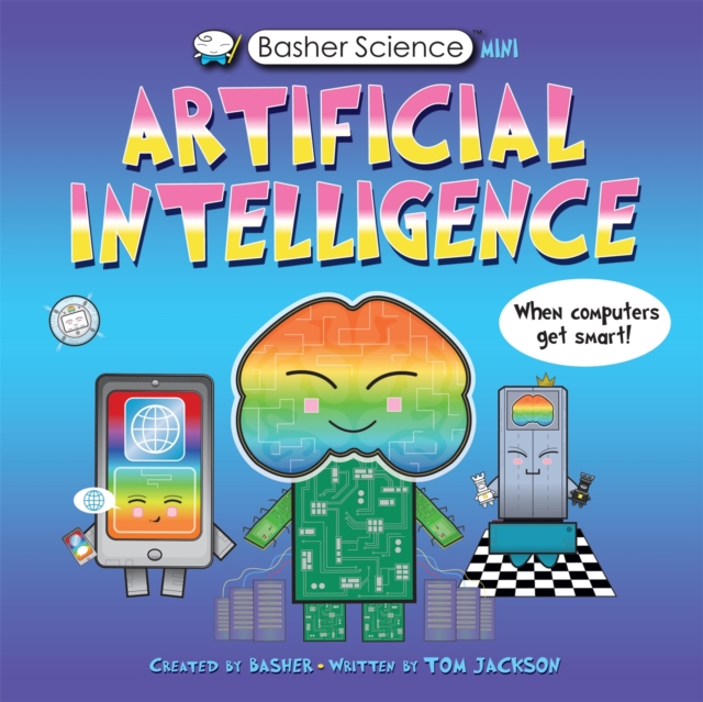 Basher Science Mini: Artificial Intelligence : When Computers Get Smart!, EPUB eBook