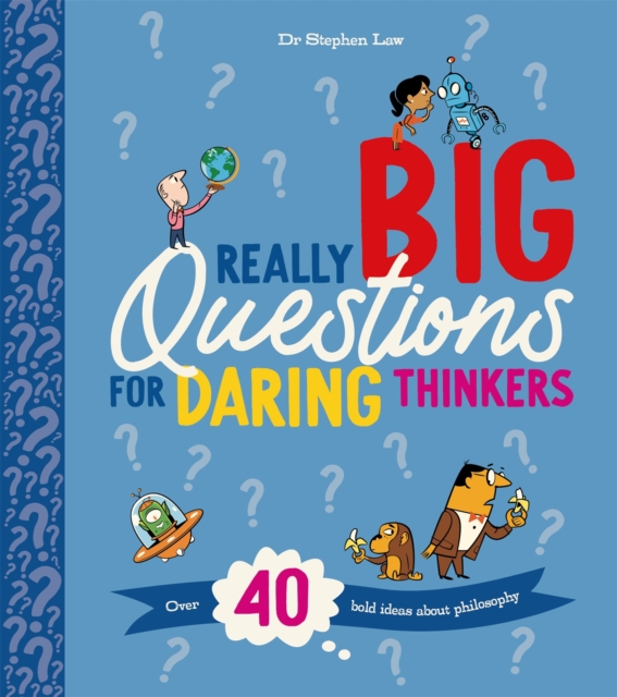 Really Big Questions For Daring Thinkers : Over 40 Bold Ideas about Philosophy, Hardback Book