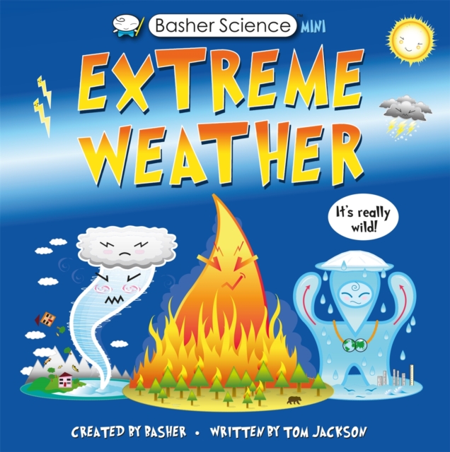 Basher Science Mini: Extreme Weather : It's really wild!, Paperback / softback Book