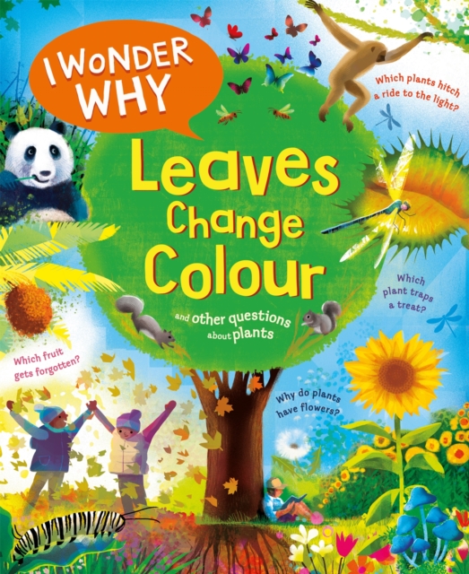 I Wonder Why Leaves Change Colour : and other questions about plants, Paperback / softback Book