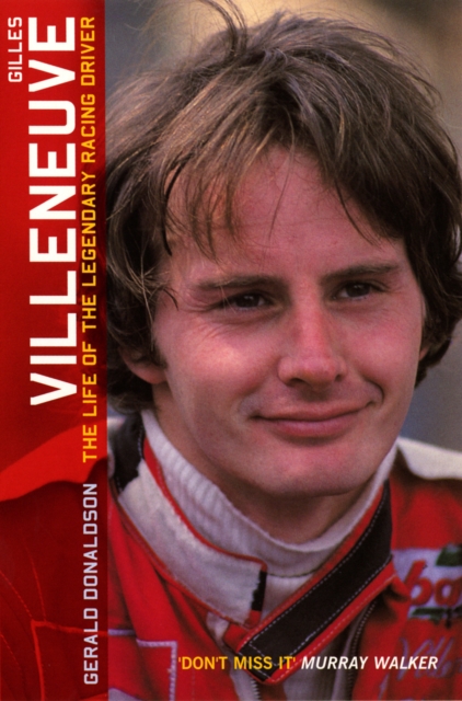 Gilles Villeneuve: The Life of the Legendary Racing Driver, Paperback / softback Book